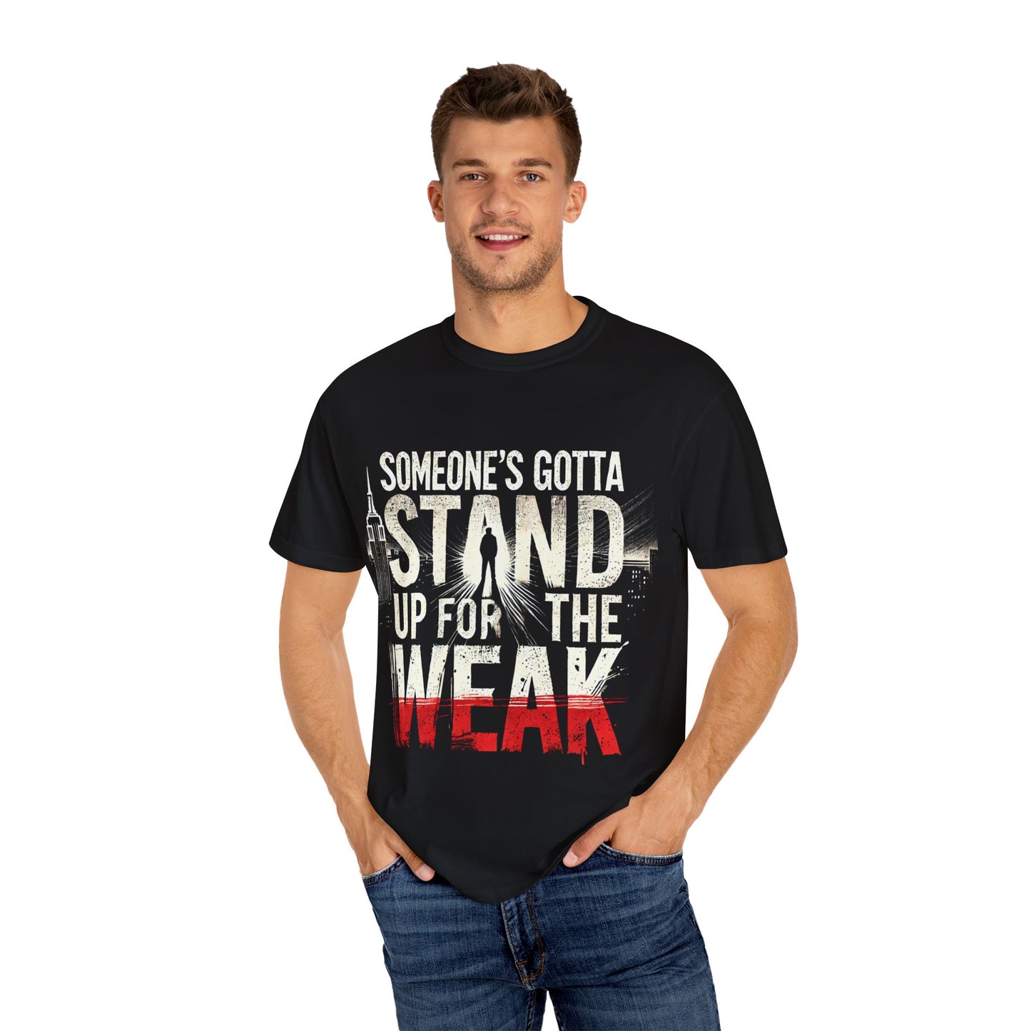 Someone's Gotta Stand Up for the Weak T-shirt