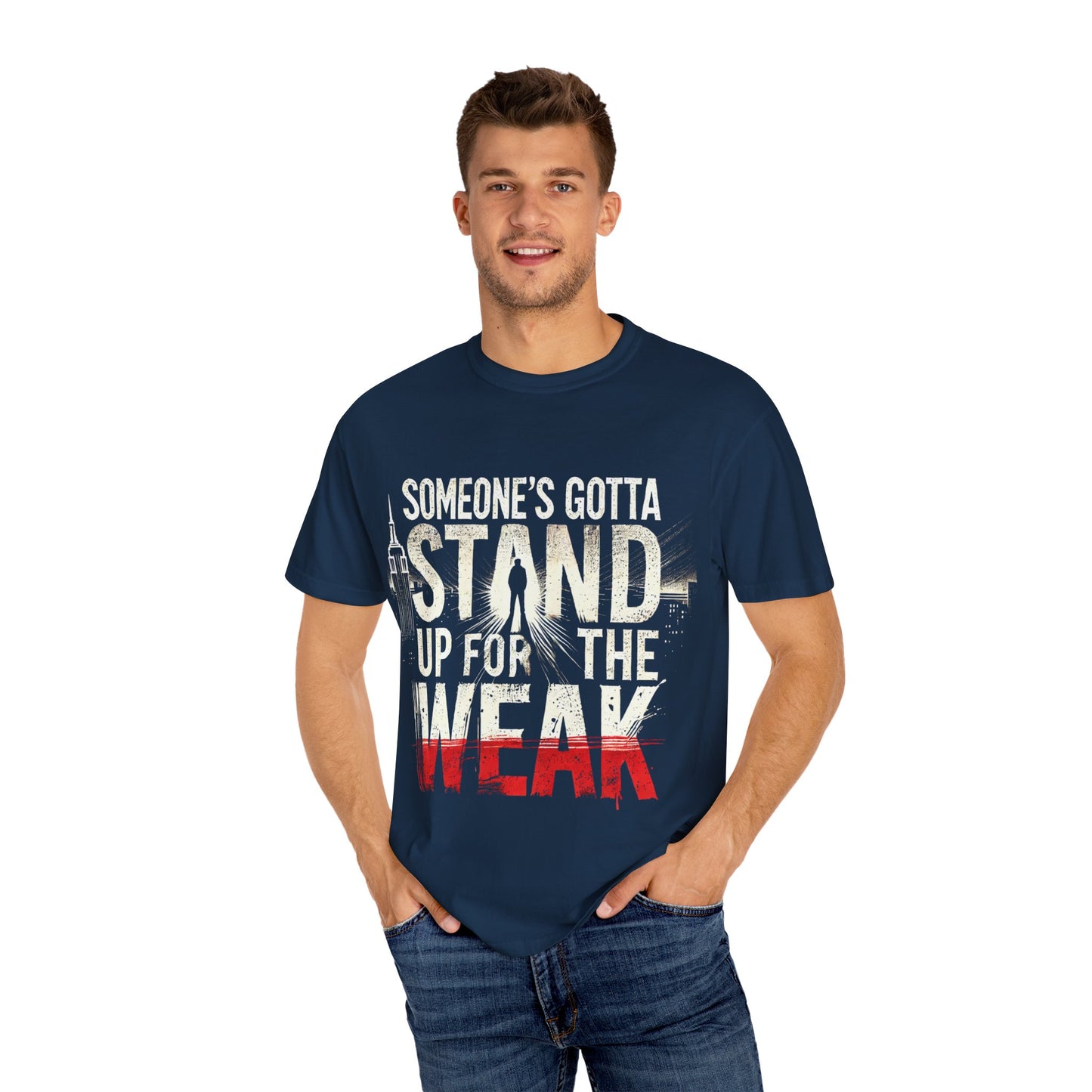 Someone's Gotta Stand Up for the Weak T-shirt
